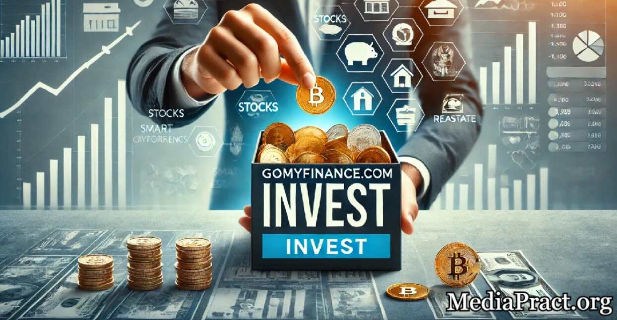 How to Make the Most of Gomyfinance.com Invest