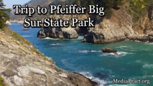 Trip to Pfeiffer Big Sur State Park